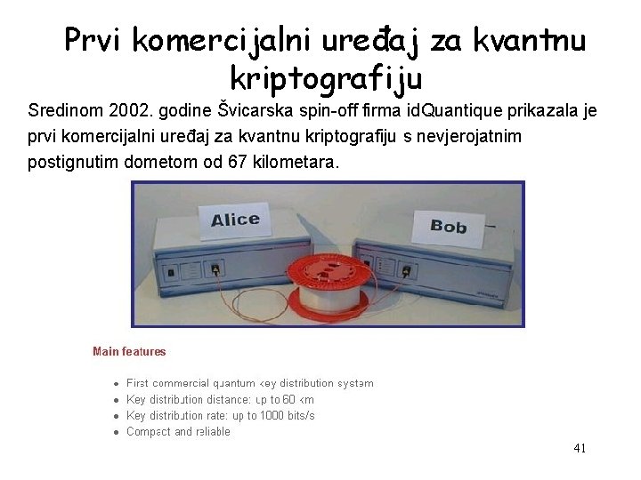 Prvi komercijalni uređaj za kvantnu kriptografiju Sredinom 2002. godine Švicarska spin-off firma id. Quantique