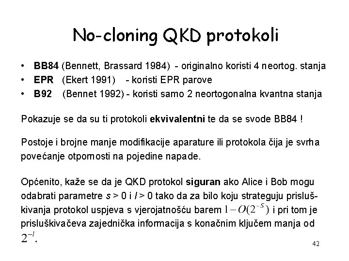 No-cloning QKD protokoli • BB 84 (Bennett, Brassard 1984) - originalno koristi 4 neortog.