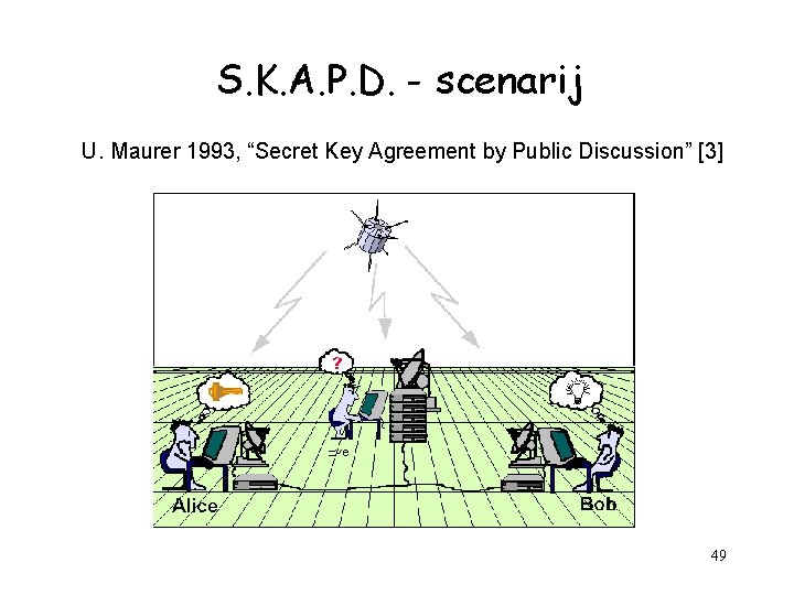 S. K. A. P. D. - scenarij U. Maurer 1993, “Secret Key Agreement by