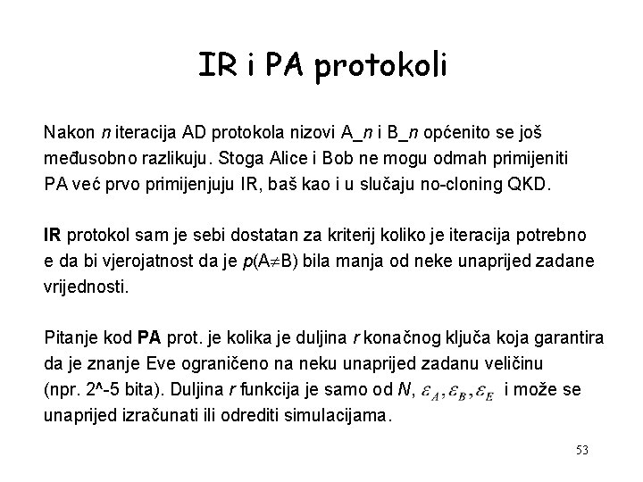 IR i PA protokoli Nakon n iteracija AD protokola nizovi A_n i B_n općenito