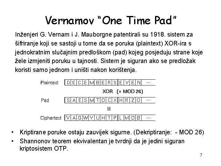 Vernamov “One Time Pad” Inženjeri G. Vernam i J. Mauborgne patentirali su 1918. sistem