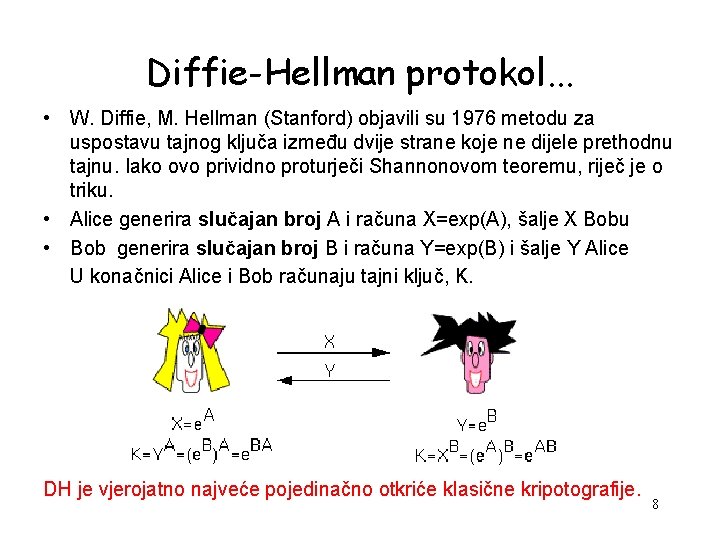 Diffie-Hellman protokol. . . • W. Diffie, M. Hellman (Stanford) objavili su 1976 metodu