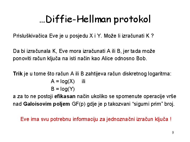 …Diffie-Hellman protokol Prisluškivačica Eve je u posjedu X i Y. Može li izračunati K