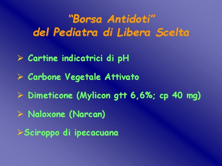 “Borsa Antidoti” del Pediatra di Libera Scelta Ø Cartine indicatrici di p. H Ø “Borsa Antidoti” del Pediatra di Libera Scelta Ø Cartine indicatrici di p. H Ø