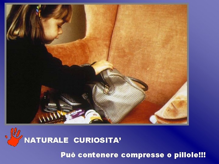 NATURALE CURIOSITA’ Può contenere compresse o pillole!!! NATURALE CURIOSITA’ Può contenere compresse o pillole!!!