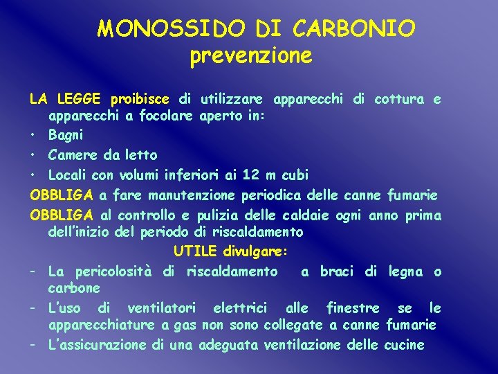 MONOSSIDO DI CARBONIO prevenzione LA LEGGE proibisce di utilizzare apparecchi di cottura e apparecchi MONOSSIDO DI CARBONIO prevenzione LA LEGGE proibisce di utilizzare apparecchi di cottura e apparecchi