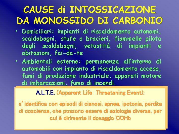 CAUSE di INTOSSICAZIONE DA MONOSSIDO DI CARBONIO • Domiciliari: impianti di riscaldamento autonomi, scaldabagni, CAUSE di INTOSSICAZIONE DA MONOSSIDO DI CARBONIO • Domiciliari: impianti di riscaldamento autonomi, scaldabagni,