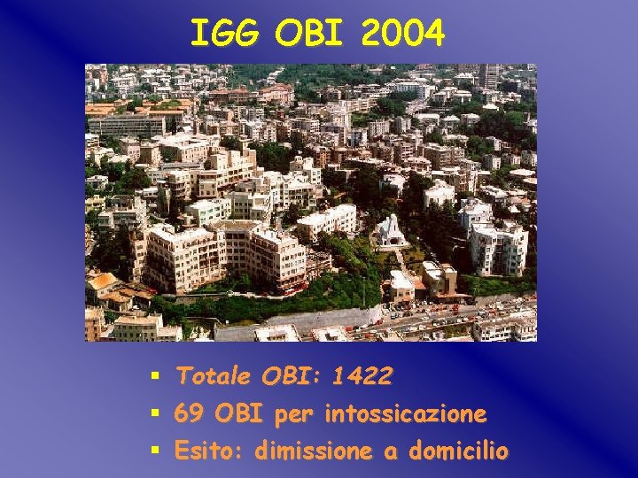 IGG OBI 2004 § § § Totale OBI: 1422 69 OBI per intossicazione Esito: IGG OBI 2004 § § § Totale OBI: 1422 69 OBI per intossicazione Esito: