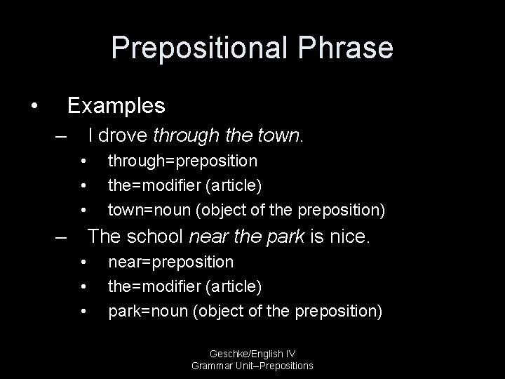 Prepositional Phrase • Examples – I drove through the town. • • • –