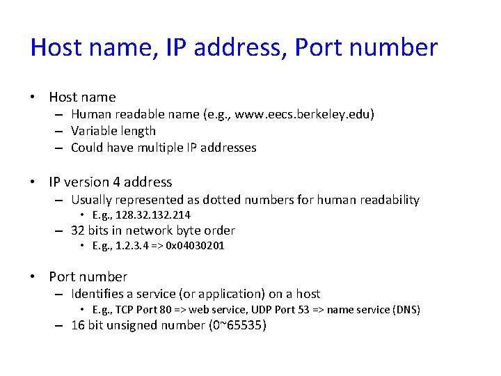 Host name, IP address, Port number • Host name – Human readable name (e.