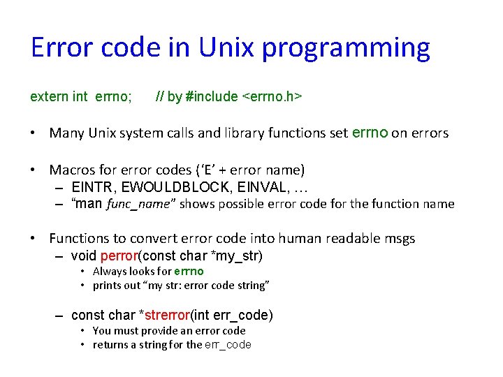 Error code in Unix programming extern int errno; // by #include <errno. h> •