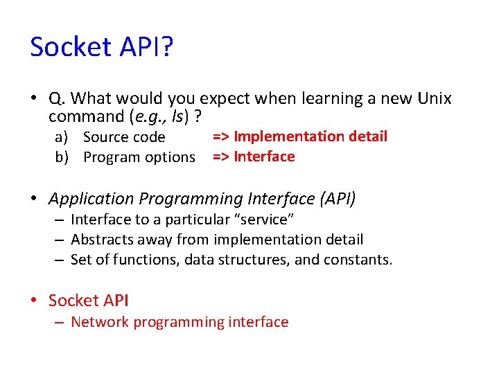 Socket API? • Q. What would you expect when learning a new Unix command