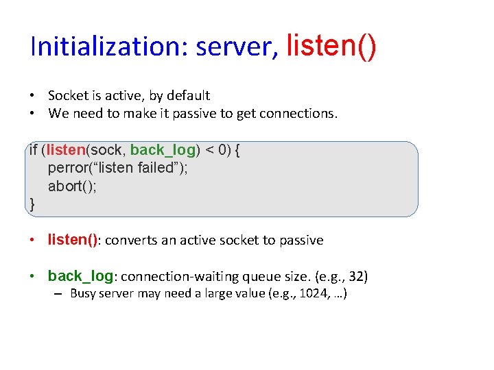 Initialization: server, listen() • Socket is active, by default • We need to make