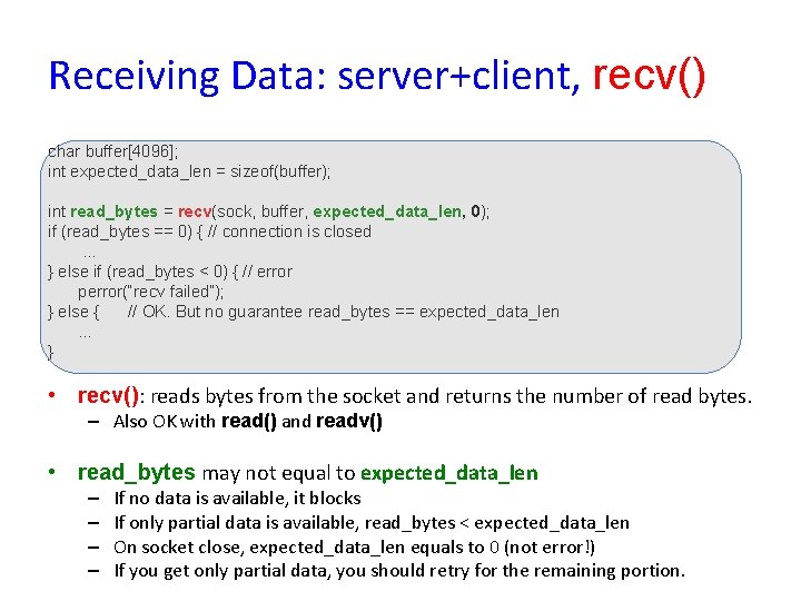 Receiving Data: server+client, recv() char buffer[4096]; int expected_data_len = sizeof(buffer); int read_bytes = recv(sock,
