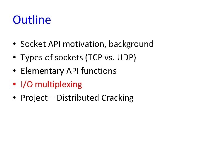 Outline • • • Socket API motivation, background Types of sockets (TCP vs. UDP)