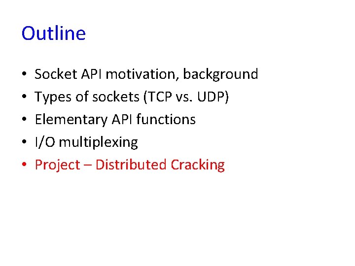 Outline • • • Socket API motivation, background Types of sockets (TCP vs. UDP)