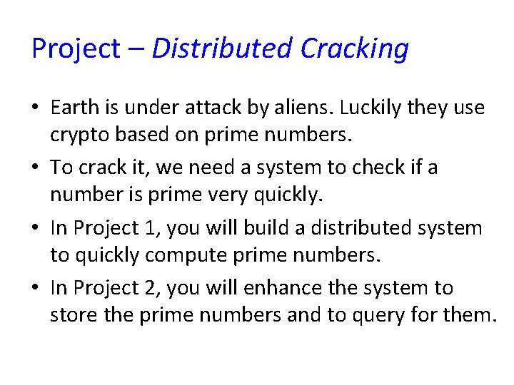 Project – Distributed Cracking • Earth is under attack by aliens. Luckily they use