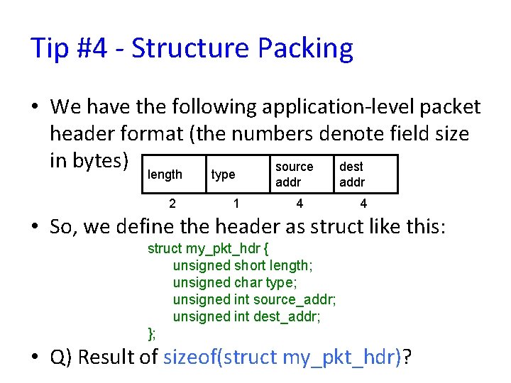 Tip #4 - Structure Packing • We have the following application-level packet header format