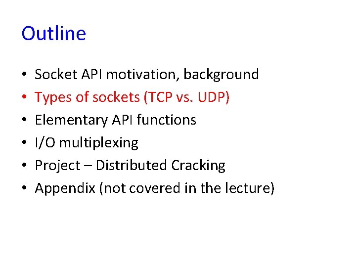 Outline • • • Socket API motivation, background Types of sockets (TCP vs. UDP)