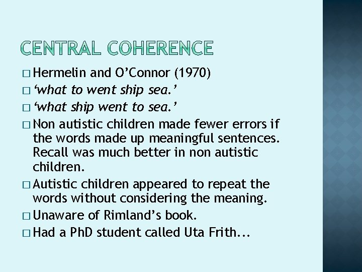 � Hermelin and O’Connor (1970) � ‘what to went ship sea. ’ � ‘what � Hermelin and O’Connor (1970) � ‘what to went ship sea. ’ � ‘what