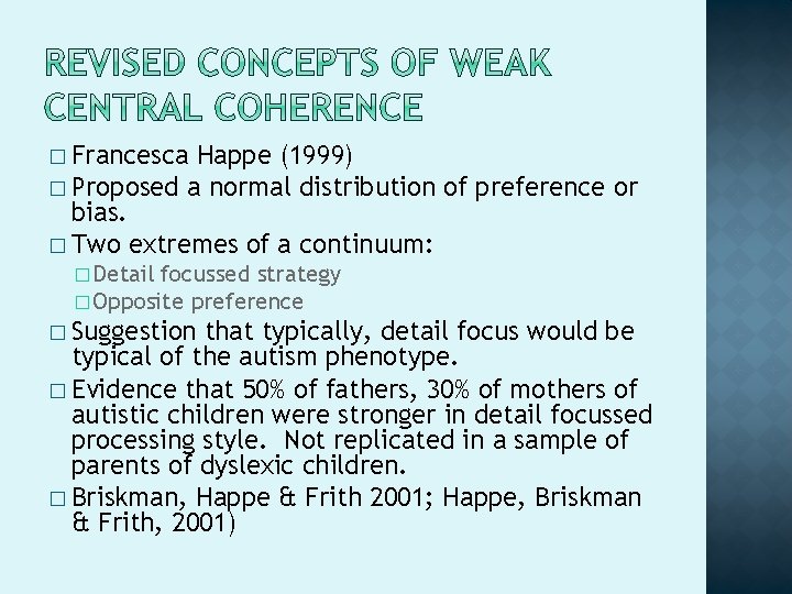 � Francesca Happe (1999) � Proposed a normal distribution of preference or bias. � � Francesca Happe (1999) � Proposed a normal distribution of preference or bias. �