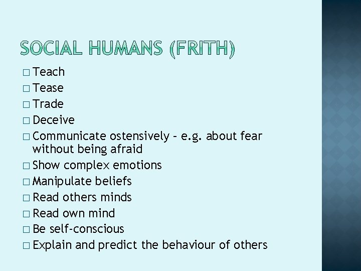 � Teach � Tease � Trade � Deceive � Communicate ostensively – e. g. � Teach � Tease � Trade � Deceive � Communicate ostensively – e. g.