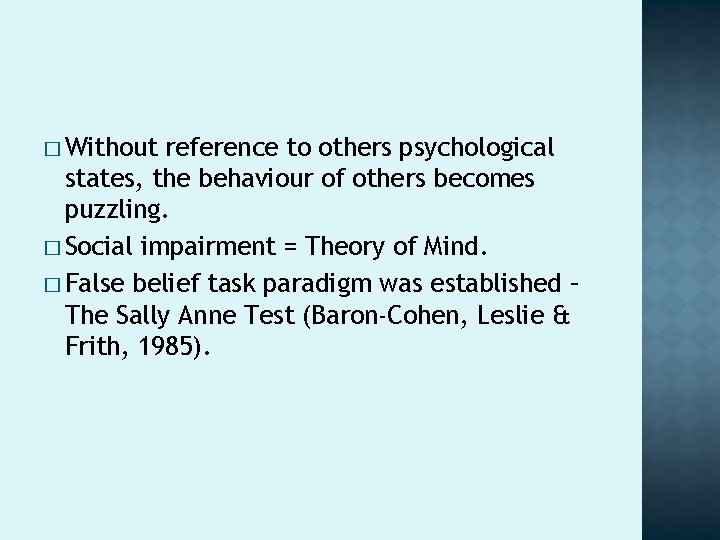 � Without reference to others psychological states, the behaviour of others becomes puzzling. � � Without reference to others psychological states, the behaviour of others becomes puzzling. �
