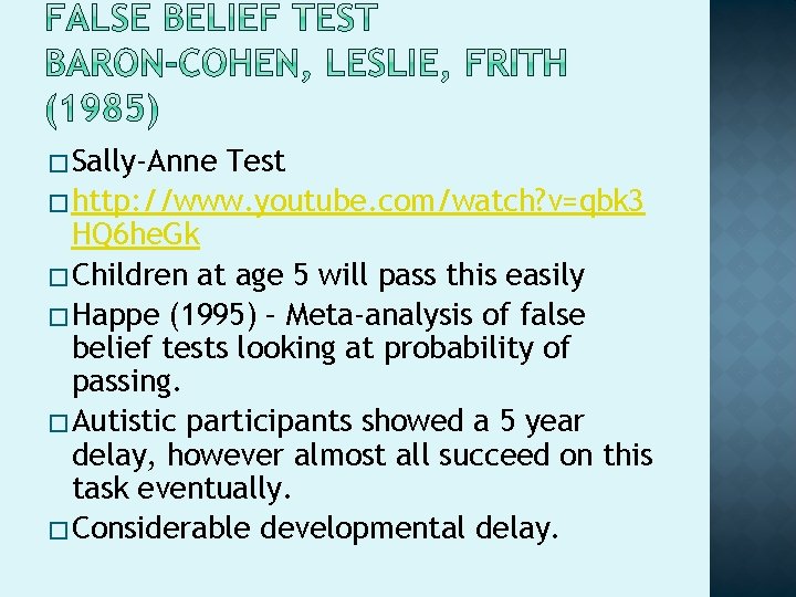 �Sally-Anne Test �http: //www. youtube. com/watch? v=qbk 3 HQ 6 he. Gk �Children at �Sally-Anne Test �http: //www. youtube. com/watch? v=qbk 3 HQ 6 he. Gk �Children at