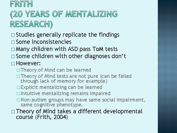 � Studies generally replicate the findings � Some inconsistencies � Many children with ASD � Studies generally replicate the findings � Some inconsistencies � Many children with ASD
