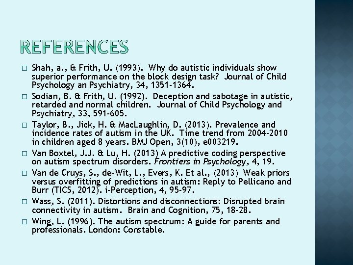 � � � � Shah, a. , & Frith, U. (1993). Why do autistic � � � � Shah, a. , & Frith, U. (1993). Why do autistic