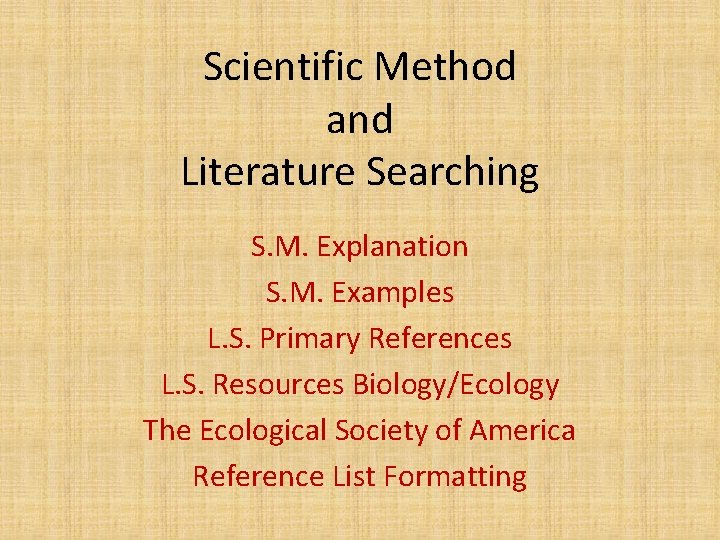 Scientific Method and Literature Searching S. M. Explanation S. M. Examples L. S. Primary