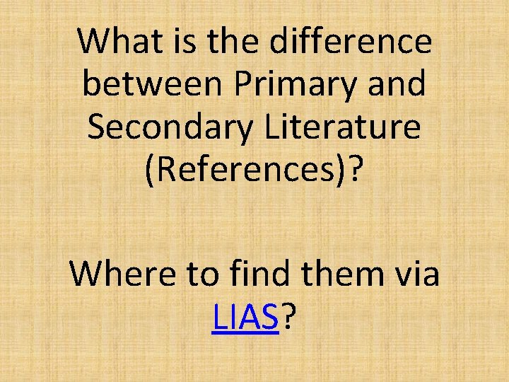 What is the difference between Primary and Secondary Literature (References)? Where to find them