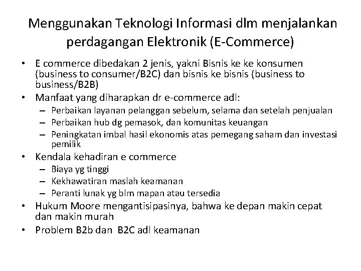 Menggunakan Teknologi Informasi dlm menjalankan perdagangan Elektronik (E-Commerce) • E commerce dibedakan 2 jenis,