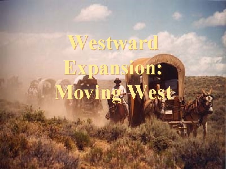 Westward Expansion: Moving West 