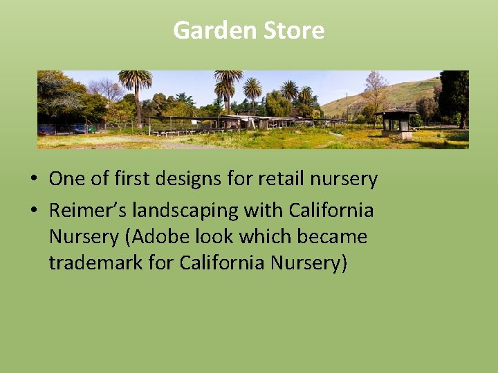 Garden Store • One of first designs for retail nursery • Reimer’s landscaping with