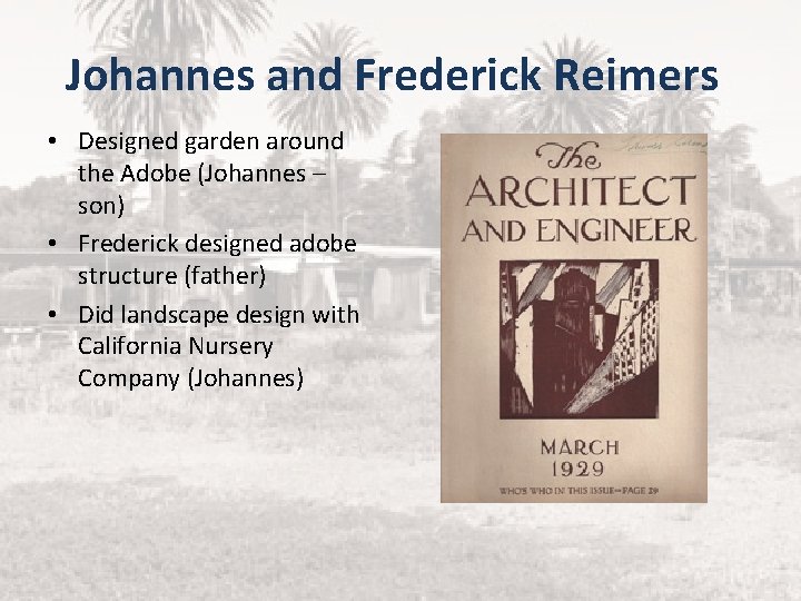 Johannes and Frederick Reimers • Designed garden around the Adobe (Johannes – son) •