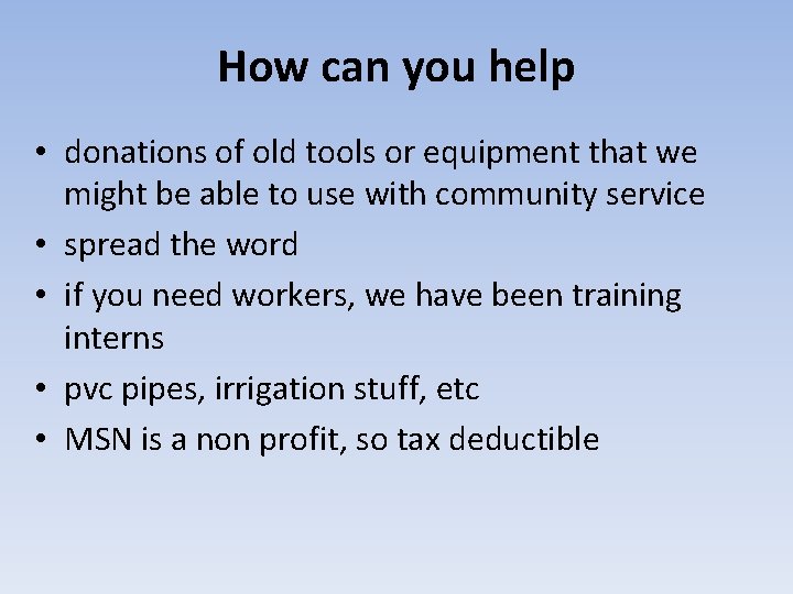 How can you help • donations of old tools or equipment that we might