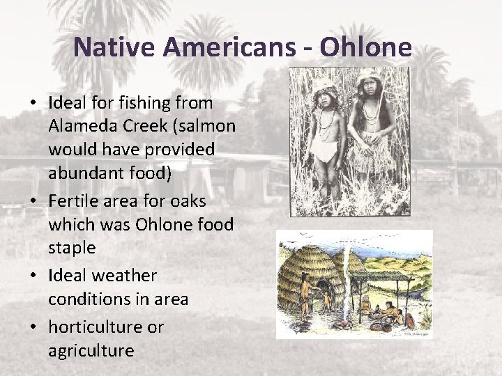 Native Americans - Ohlone • Ideal for fishing from Alameda Creek (salmon would have