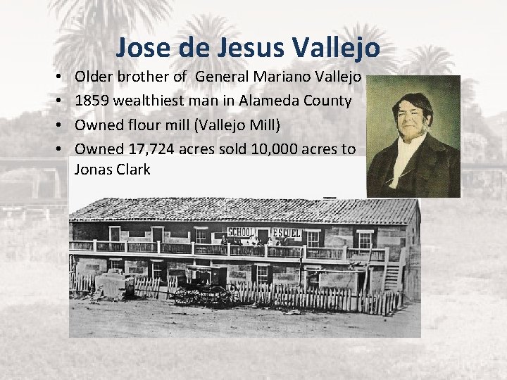 Jose de Jesus Vallejo • • Older brother of General Mariano Vallejo 1859 wealthiest