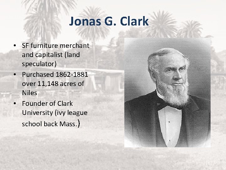 Jonas G. Clark • SF furniture merchant and capitalist (land speculator) • Purchased 1862