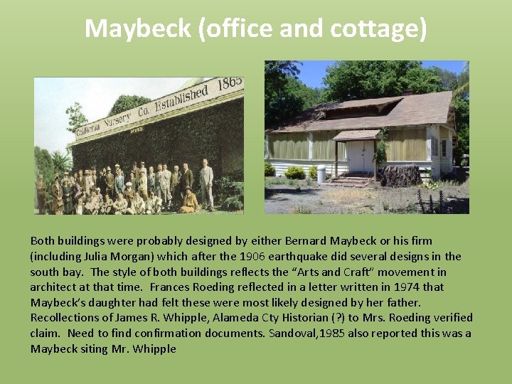 Maybeck (office and cottage) Both buildings were probably designed by either Bernard Maybeck or