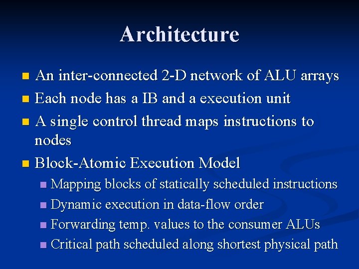 Architecture An inter-connected 2 -D network of ALU arrays n Each node has a