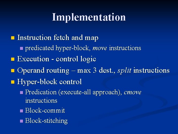 Implementation n Instruction fetch and map n predicated hyper-block, move instructions Execution - control