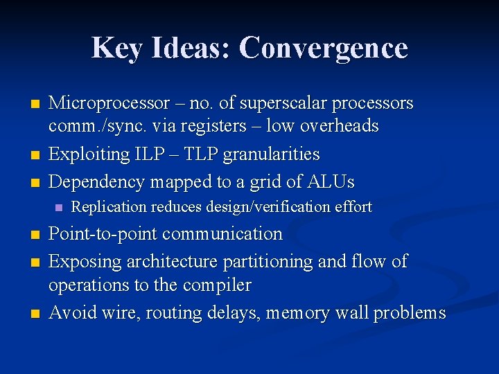 Key Ideas: Convergence n n n Microprocessor – no. of superscalar processors comm. /sync.