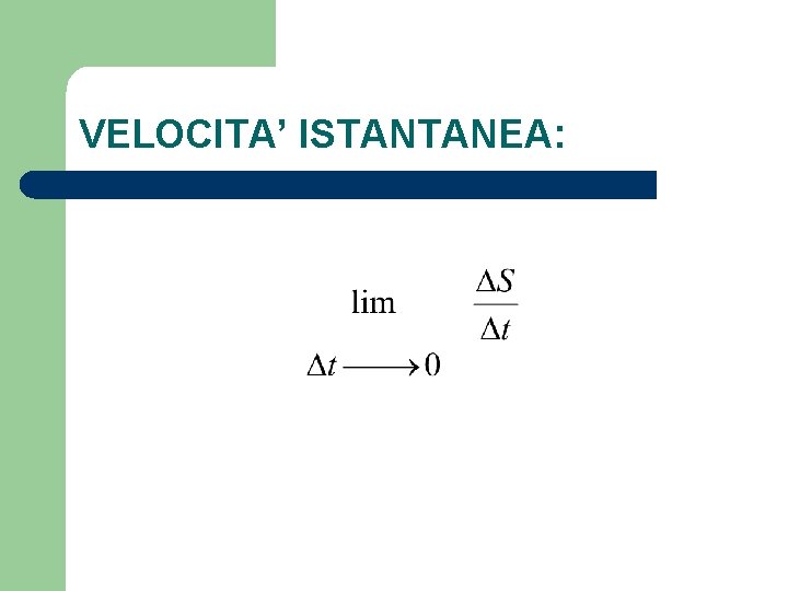 VELOCITA’ ISTANTANEA: 