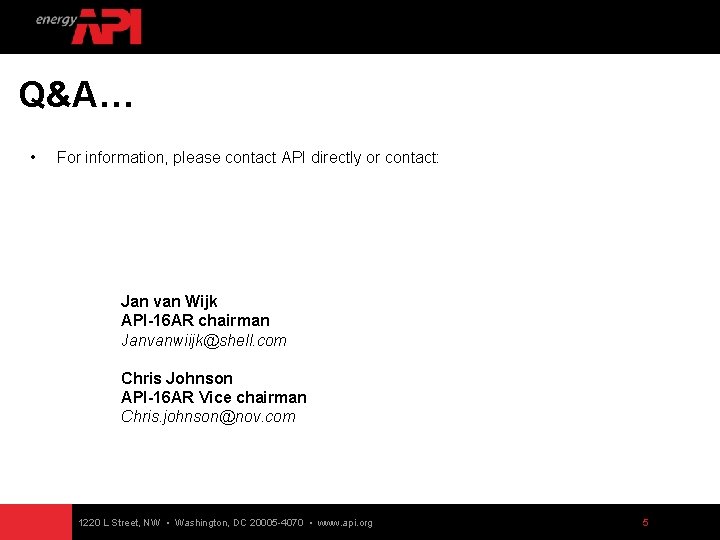 Q&A… • For information, please contact API directly or contact: Jan van Wijk API-16