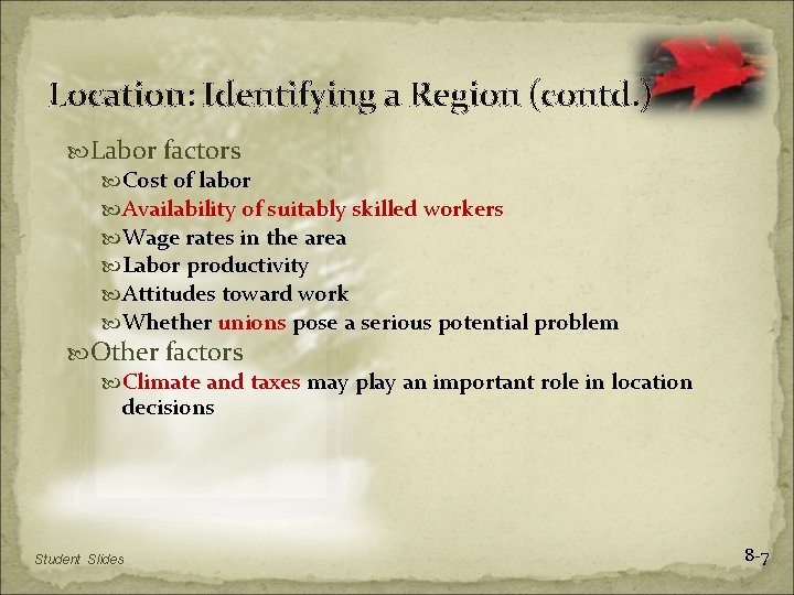 Location: Identifying a Region (contd. ) Labor factors Cost of labor Availability of suitably