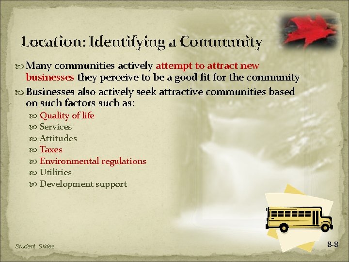 Location: Identifying a Community Many communities actively attempt to attract new businesses they perceive