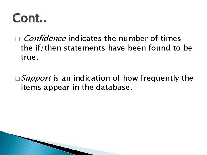 Cont. . � Confidence indicates the number of times the if/then statements have been