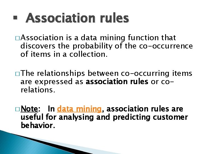 § Association rules � Association is a data mining function that discovers the probability